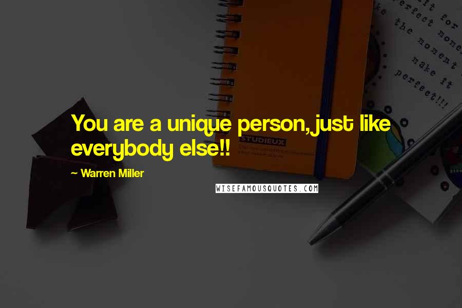 Warren Miller Quotes: You are a unique person, just like everybody else!!