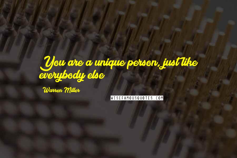 Warren Miller Quotes: You are a unique person, just like everybody else!!