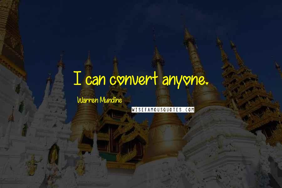 Warren Mundine Quotes: I can convert anyone.