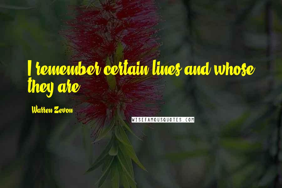 Warren Zevon Quotes: I remember certain lines and whose they are.