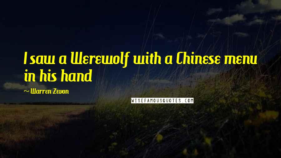 Warren Zevon Quotes: I saw a Werewolf with a Chinese menu in his hand