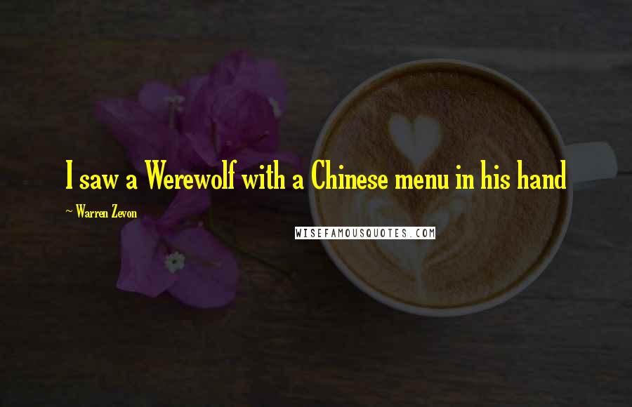 Warren Zevon Quotes: I saw a Werewolf with a Chinese menu in his hand