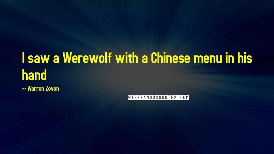 Warren Zevon Quotes: I saw a Werewolf with a Chinese menu in his hand