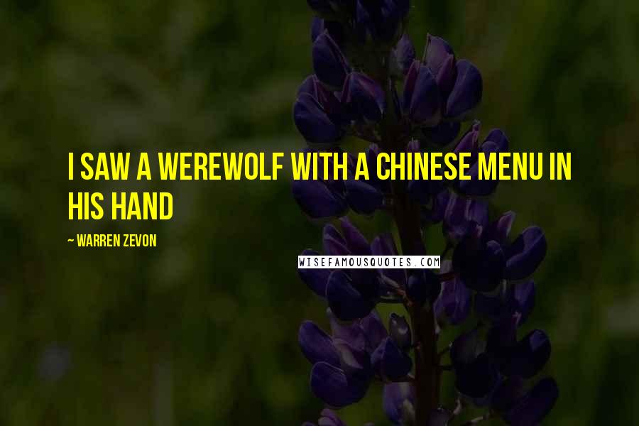 Warren Zevon Quotes: I saw a Werewolf with a Chinese menu in his hand