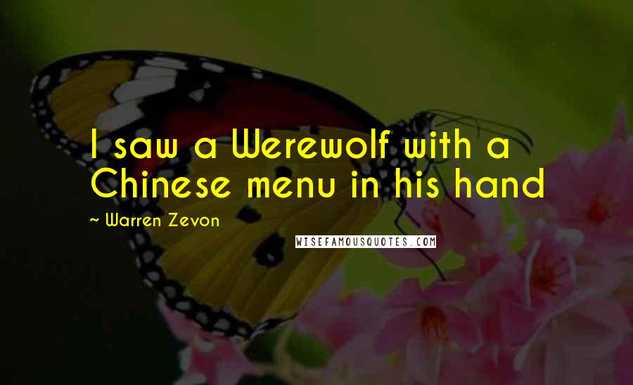 Warren Zevon Quotes: I saw a Werewolf with a Chinese menu in his hand