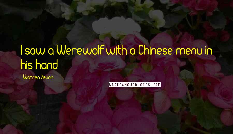 Warren Zevon Quotes: I saw a Werewolf with a Chinese menu in his hand