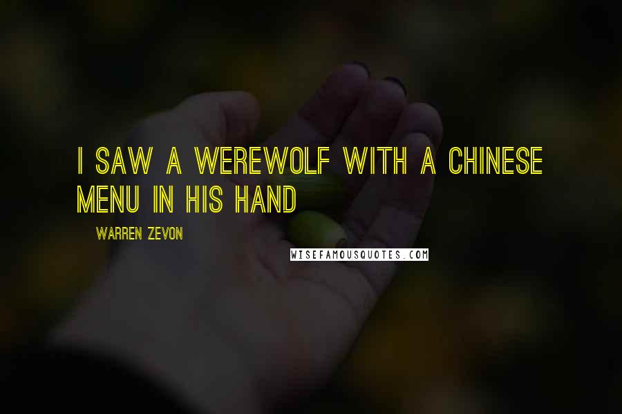 Warren Zevon Quotes: I saw a Werewolf with a Chinese menu in his hand