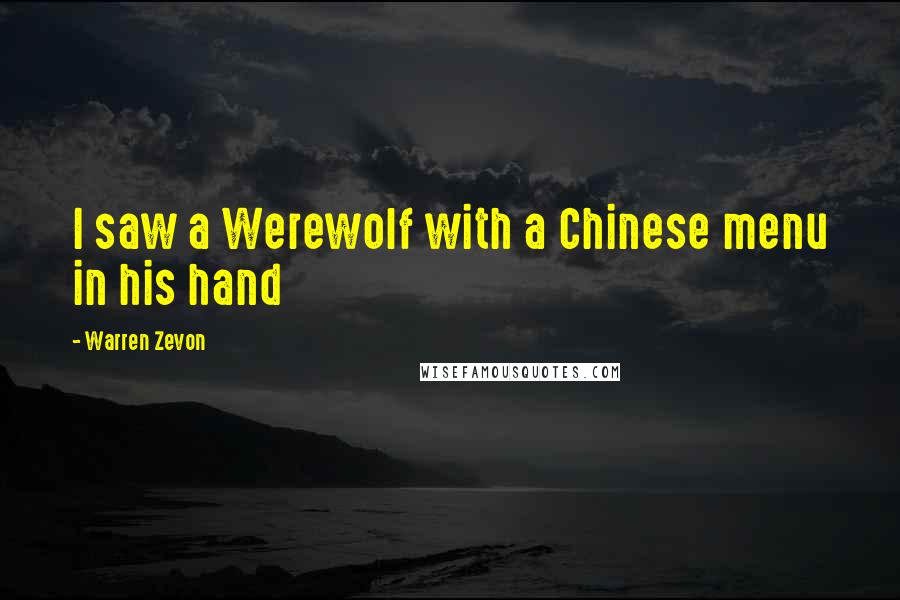 Warren Zevon Quotes: I saw a Werewolf with a Chinese menu in his hand