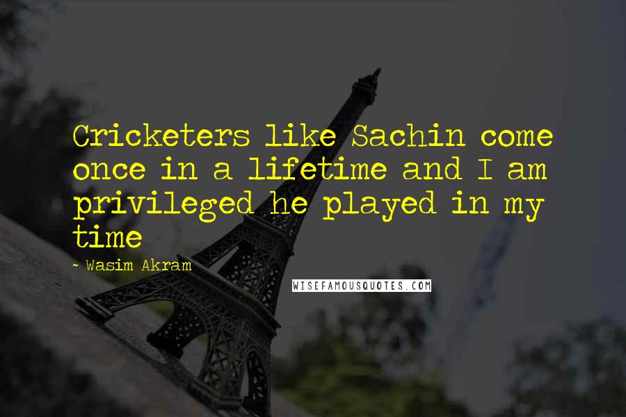 Wasim Akram Quotes: Cricketers like Sachin come once in a lifetime and I am privileged he played in my time