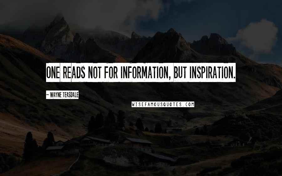 Wayne Teasdale Quotes: One reads not for information, but inspiration.