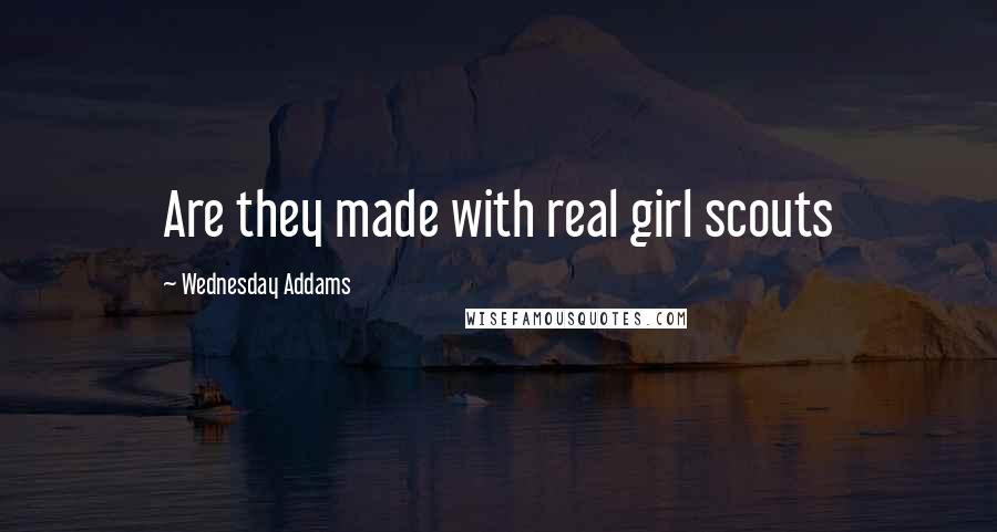 Wednesday Addams Quotes: Are they made with real girl scouts