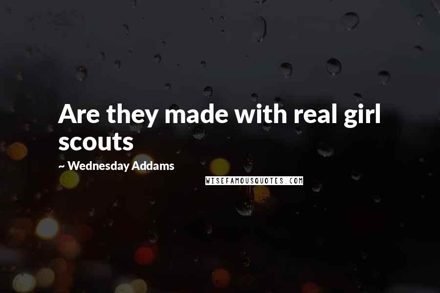 Wednesday Addams Quotes: Are they made with real girl scouts