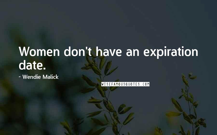Wendie Malick Quotes: Women don't have an expiration date.