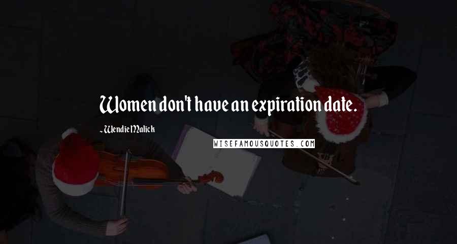 Wendie Malick Quotes: Women don't have an expiration date.