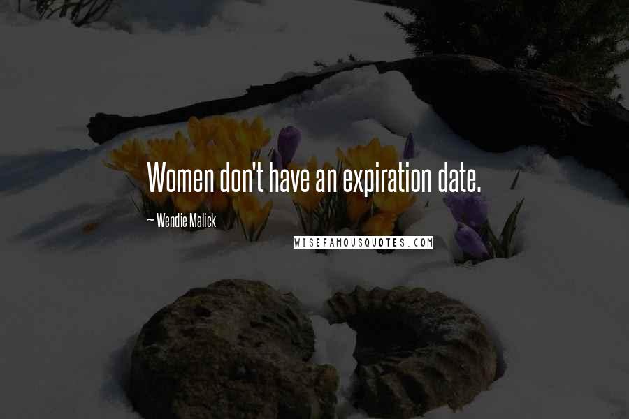Wendie Malick Quotes: Women don't have an expiration date.
