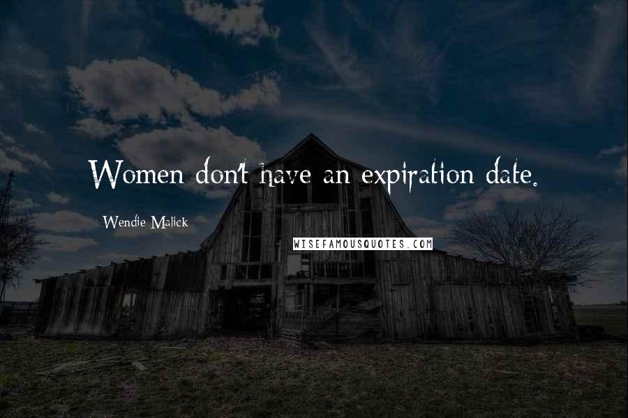 Wendie Malick Quotes: Women don't have an expiration date.