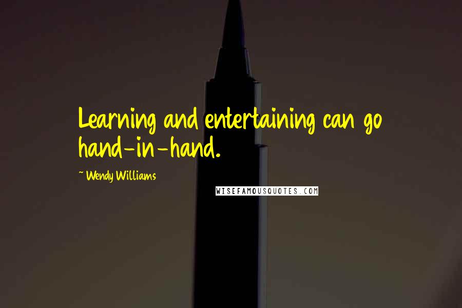 Wendy Williams Quotes: Learning and entertaining can go hand-in-hand.