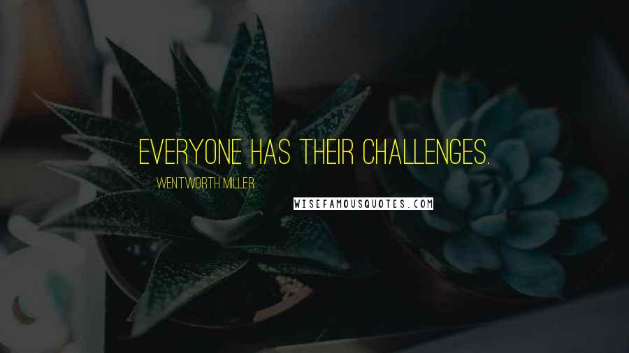 Wentworth Miller Quotes: Everyone has their challenges.