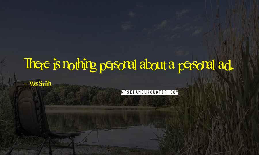 Wes Smith Quotes: There is nothing personal about a personal ad.