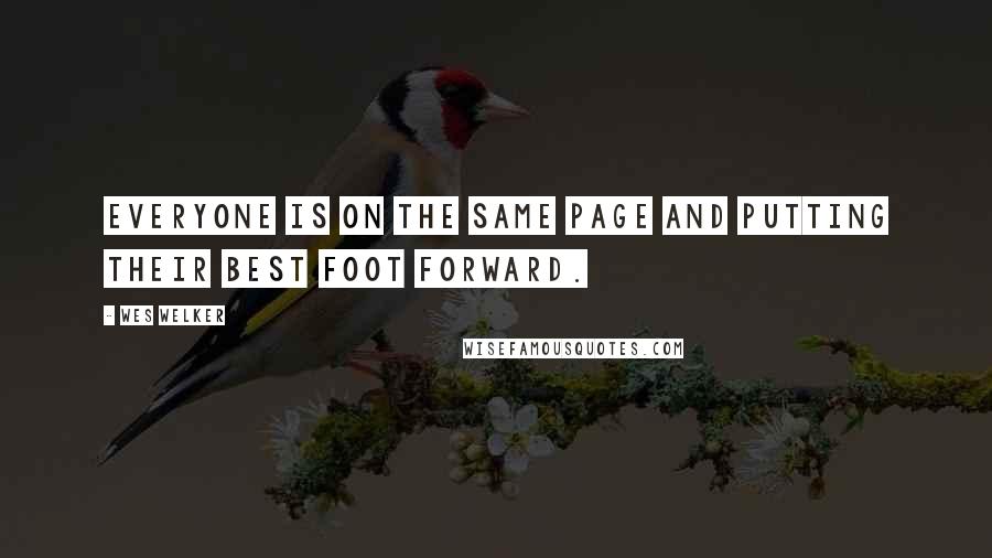 Wes Welker Quotes: Everyone is on the same page and putting their best foot forward.