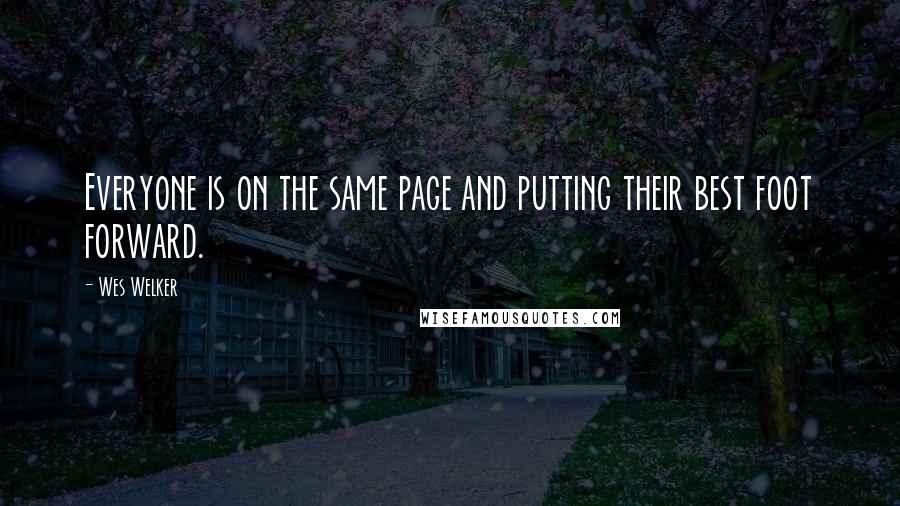 Wes Welker Quotes: Everyone is on the same page and putting their best foot forward.