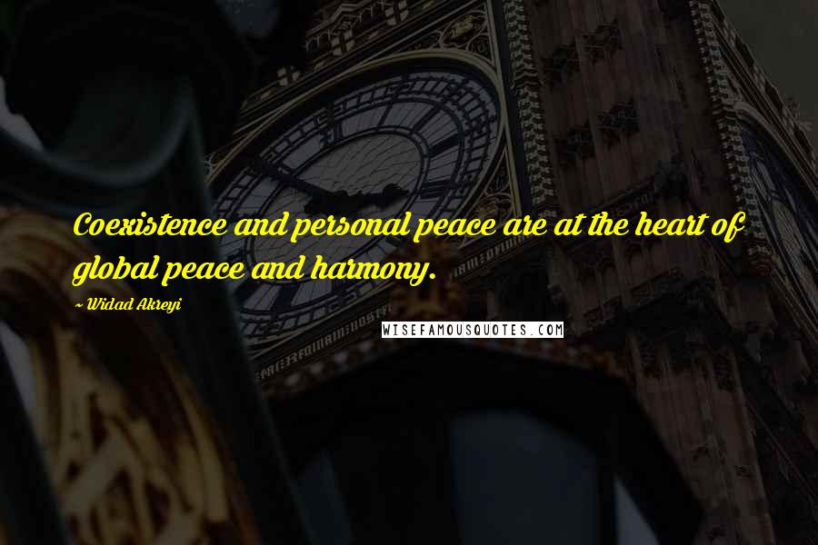 Widad Akreyi Quotes: Coexistence and personal peace are at the heart of global peace and harmony.