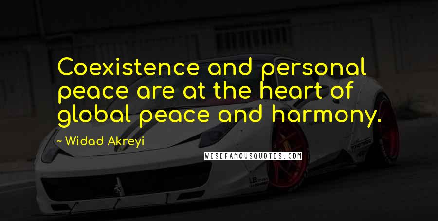 Widad Akreyi Quotes: Coexistence and personal peace are at the heart of global peace and harmony.