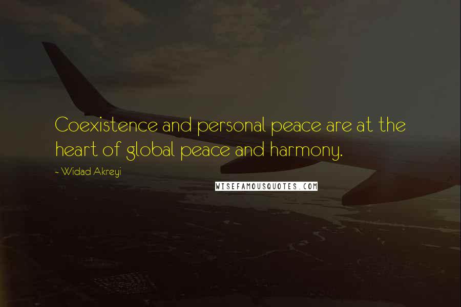 Widad Akreyi Quotes: Coexistence and personal peace are at the heart of global peace and harmony.