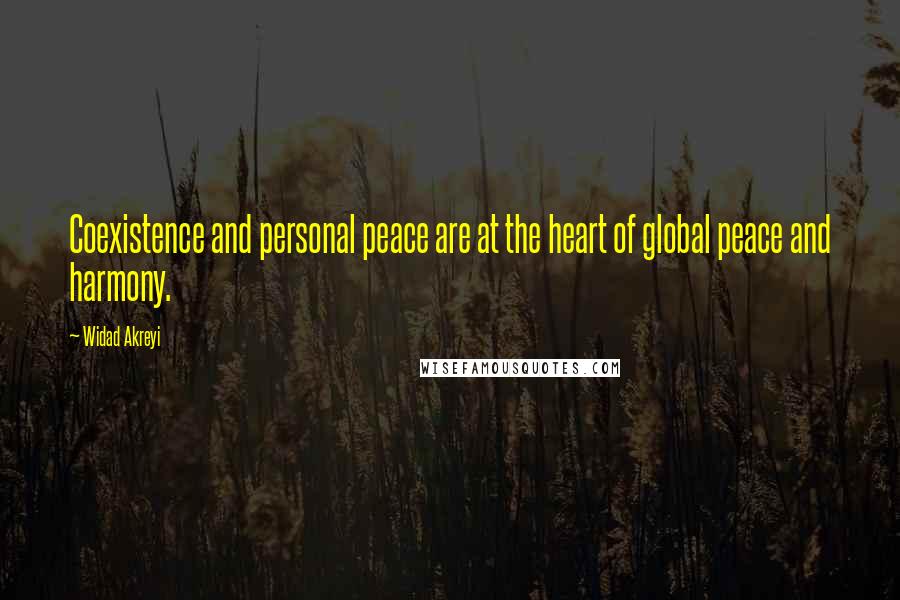 Widad Akreyi Quotes: Coexistence and personal peace are at the heart of global peace and harmony.
