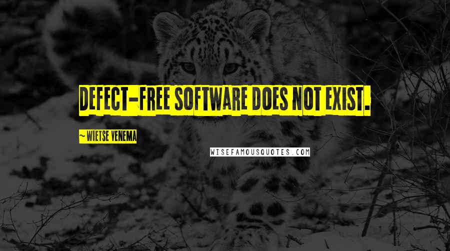 Wietse Venema Quotes: Defect-free software does not exist.