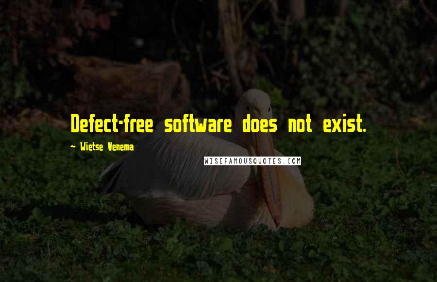 Wietse Venema Quotes: Defect-free software does not exist.