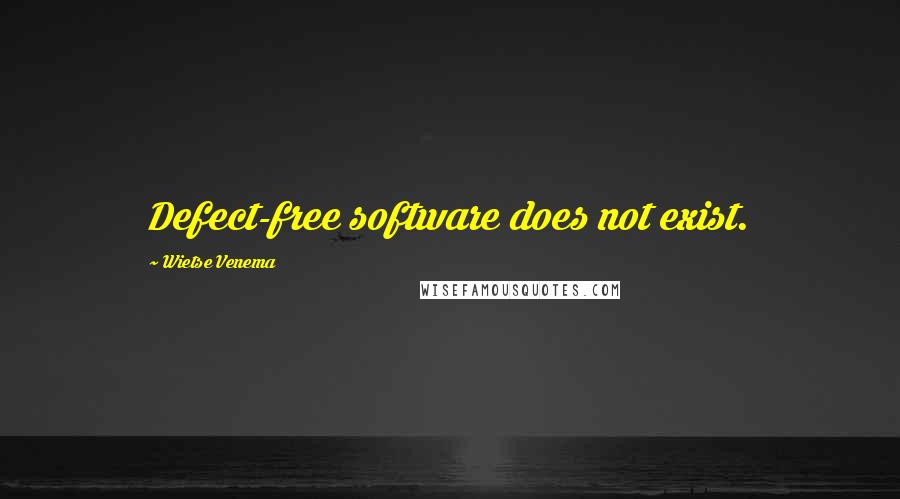 Wietse Venema Quotes: Defect-free software does not exist.