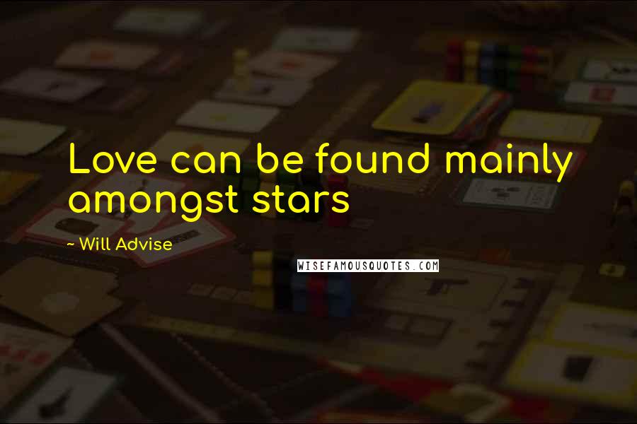 Will Advise Quotes: Love can be found mainly amongst stars