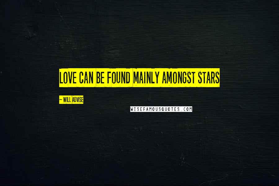 Will Advise Quotes: Love can be found mainly amongst stars