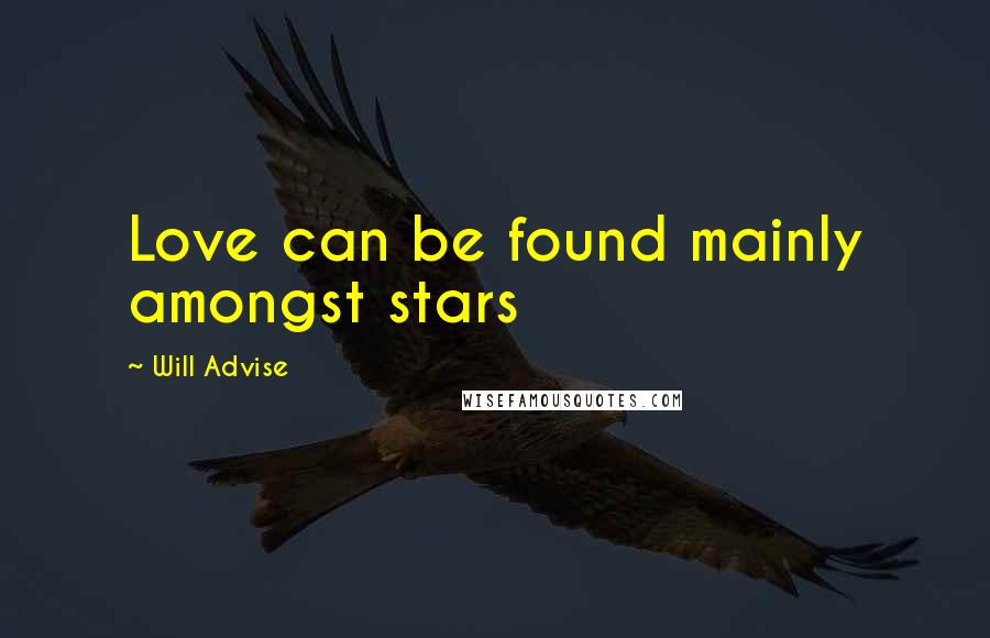 Will Advise Quotes: Love can be found mainly amongst stars