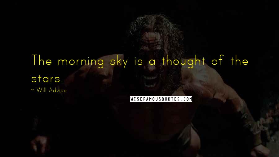 Will Advise Quotes: The morning sky is a thought of the stars.