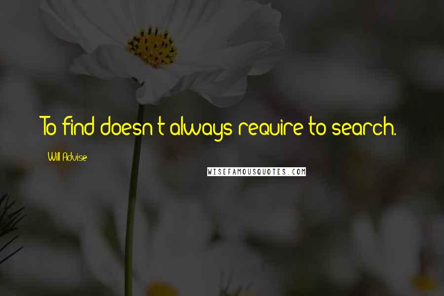 Will Advise Quotes: To find doesn't always require to search.