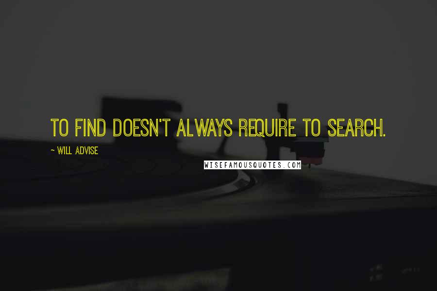 Will Advise Quotes: To find doesn't always require to search.