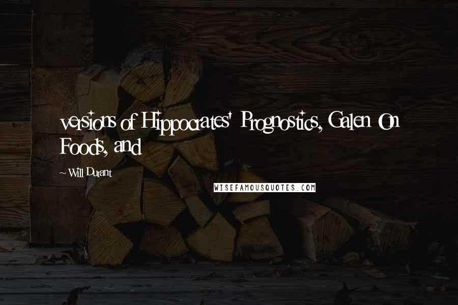 Will Durant Quotes: versions of Hippocrates' Prognostics, Galen On Foods, and