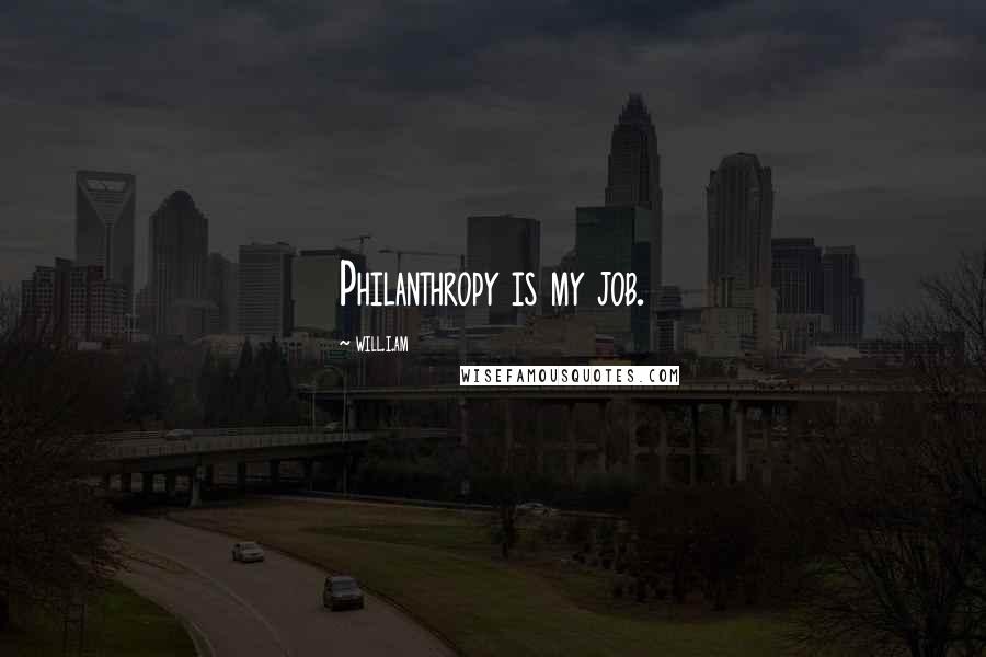 Will.i.am Quotes: Philanthropy is my job.