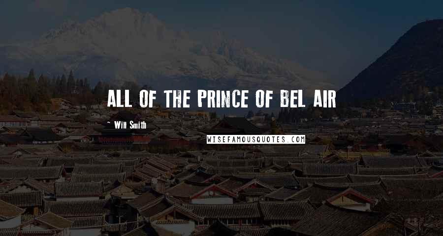 Will Smith Quotes: ALL OF THE PRINCE OF BEL AIR