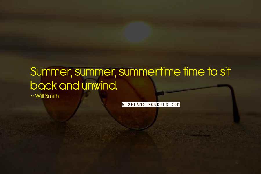 Will Smith Quotes: Summer, summer, summertime time to sit back and unwind.