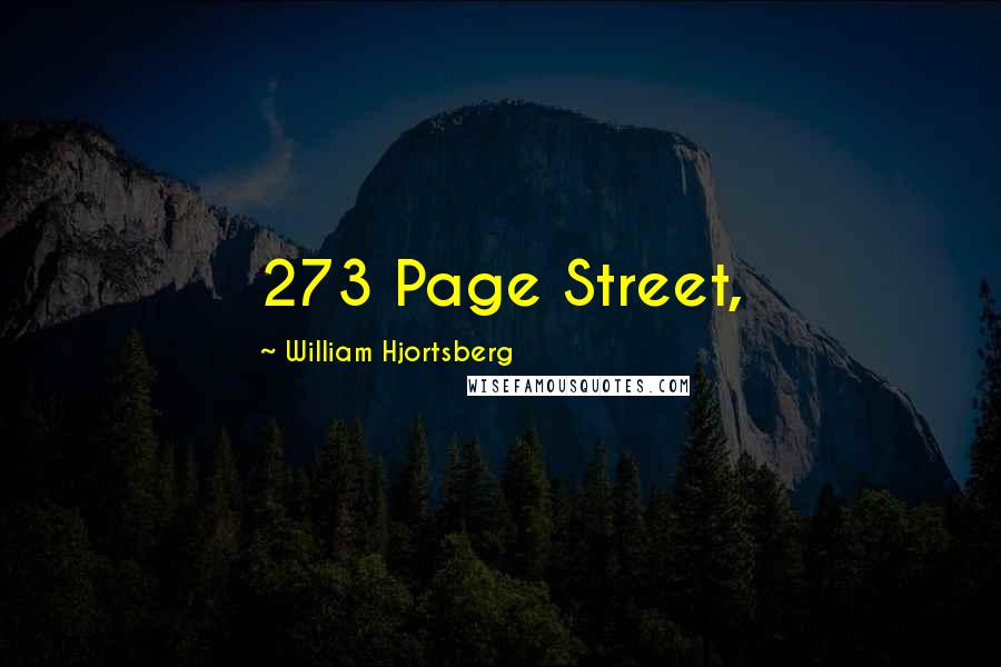 William Hjortsberg Quotes: 273 Page Street,