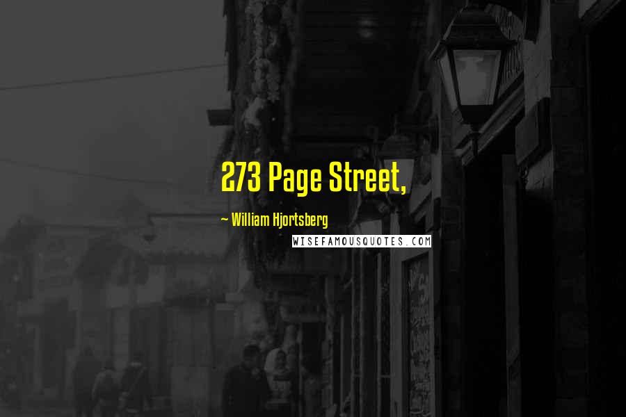 William Hjortsberg Quotes: 273 Page Street,
