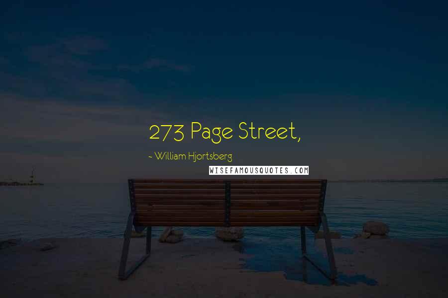 William Hjortsberg Quotes: 273 Page Street,