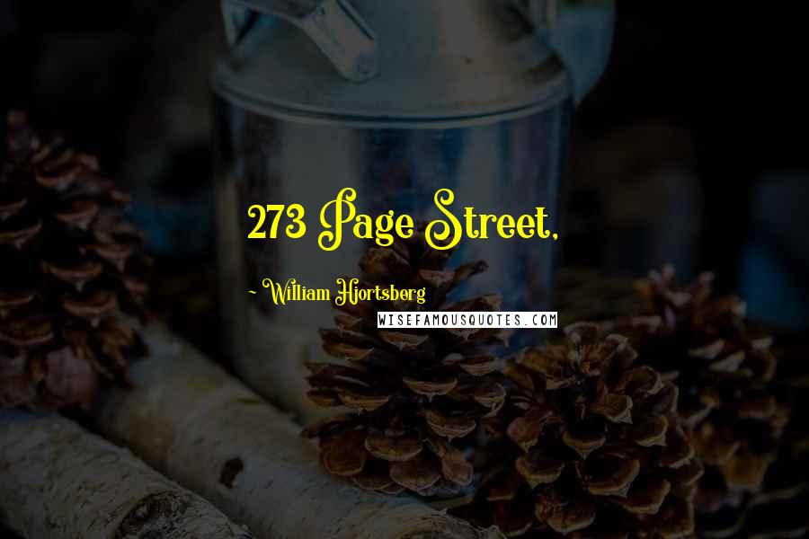 William Hjortsberg Quotes: 273 Page Street,