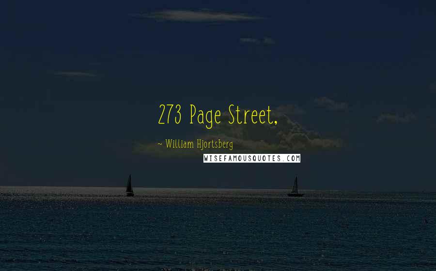 William Hjortsberg Quotes: 273 Page Street,
