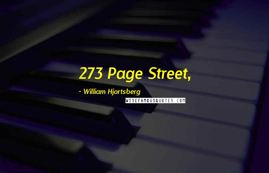 William Hjortsberg Quotes: 273 Page Street,