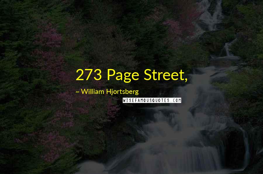 William Hjortsberg Quotes: 273 Page Street,