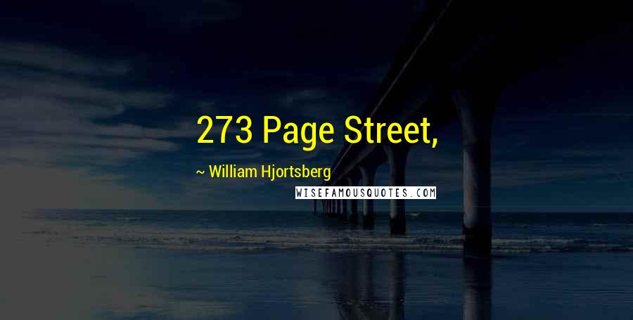 William Hjortsberg Quotes: 273 Page Street,